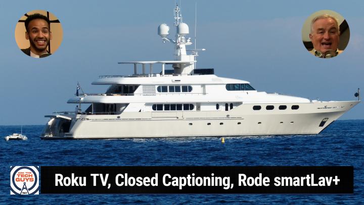 ATTG 2015: Daddy’s Got His New Yacht - Roku TV, Closed Captioning, Rode smartLav+