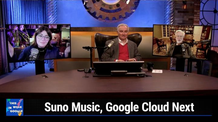 TWiG 763: All the Meat Was Shaking - Suno Music, Google Cloud Next