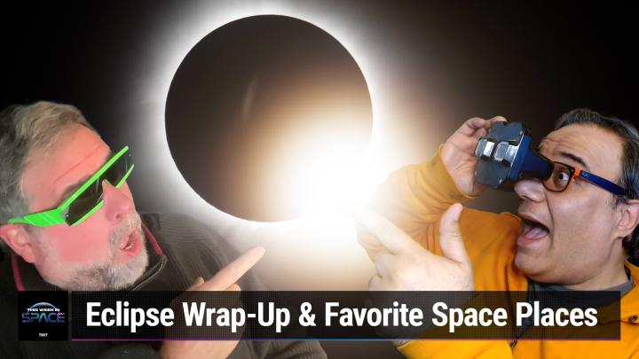 TWiS 106: Space Potpourri! - Eclipse Wrap-Up & More Favorite Space Places