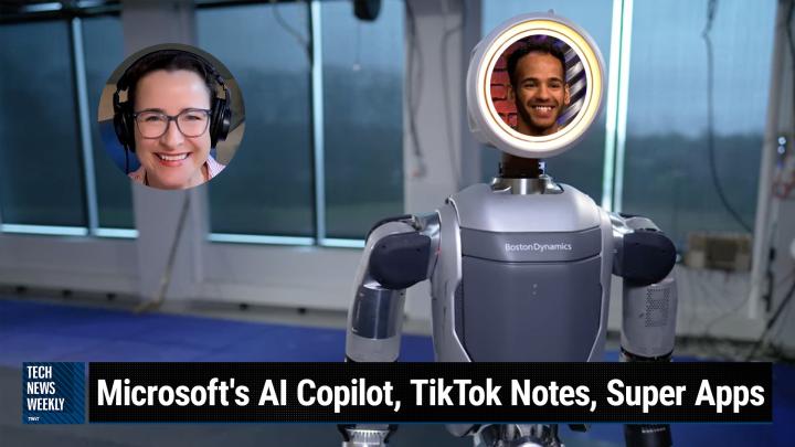 TNW 333: Boston Dynamics' Bendy Robot - Microsoft's AI Copilot, TikTok Notes, Super Apps