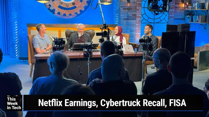 TWiT 976: Serial Churners - Netflix Earnings, Cybertruck Recall, FISA