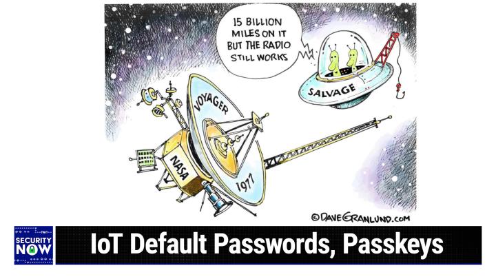 SN 972: Passkeys: A Shattered Dream? - IoT Default Passwords, Passkeys