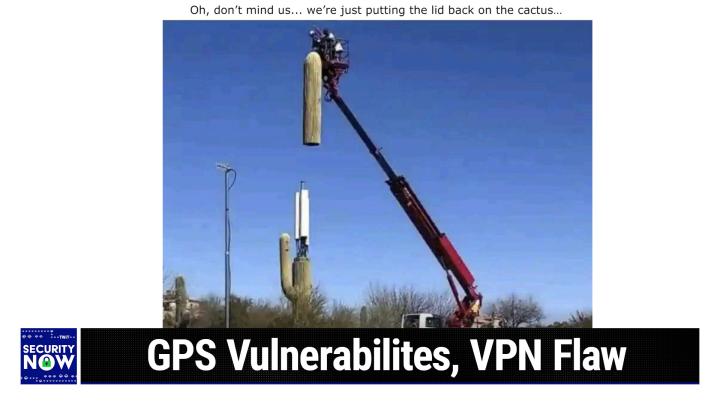 SN 973: Not So Fast - GPS Vulnerabilites, VPN Flaw