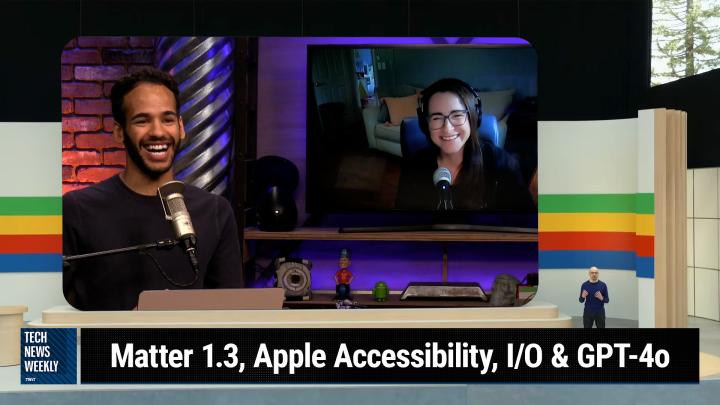 Episode 337 - Matter 1.3, Apple Accessibility, I/O & GPT-4o