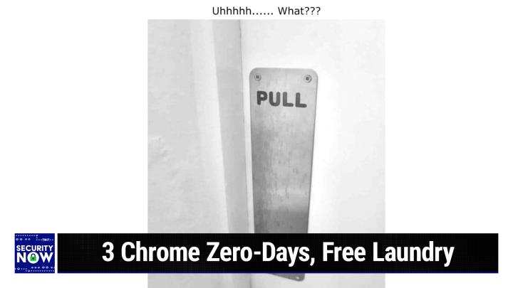 SN 975: 312 Scientists & Researchers Respond - 3 Chrome Zero-Days, Free Laundry