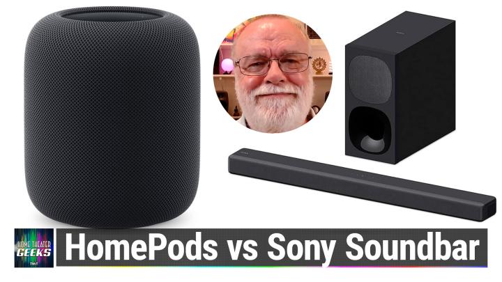 Home Theater Geeks 441: Sony Soundbar vs Apple HomePods