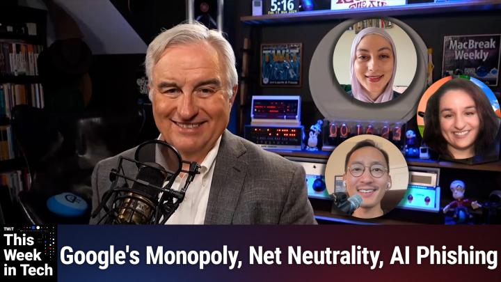 TWiT 992: Why Not Pudding? - Google's Monopoly, Net Neutrality, AI Phishing