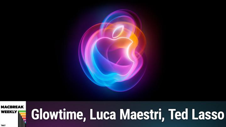 Episode 936 - It's Glowtime, Luca Maestri, Ted Lasso