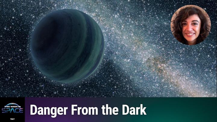 Episode 126 - Danger From the Dark - Rogue Planets