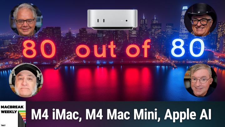 MBW 945: 80 Out Of 80 - M4 iMac, M4 Mac Mini, Apple Intelligence