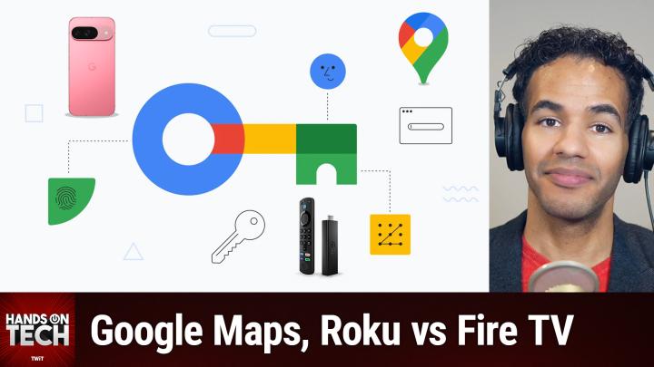 HOT 189: What Are Passkeys? - Google Maps, Roku vs Fire TV, Pixel 9