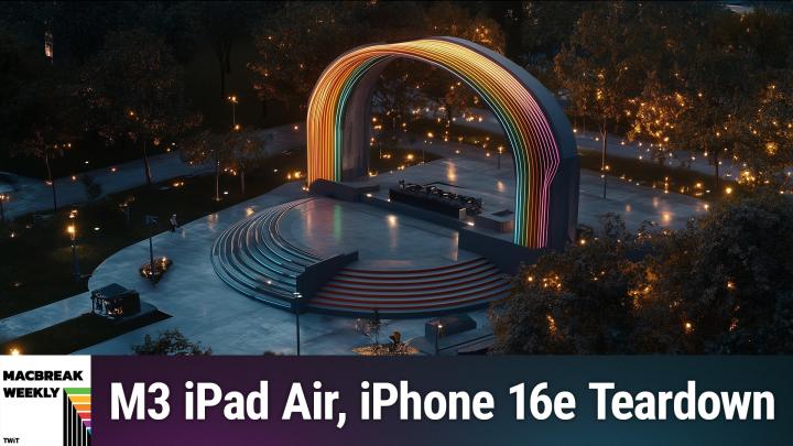MBW 962: The Brutalist Rainbow - M3 iPad Air, Apple Intelligence, iPhone 16e Teardown