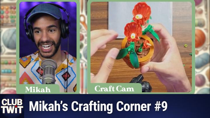 Split-screen image from Mikah’s Crafting Corner #9 livestream. On the left, Mikah Sargent smiles while speaking into a microphone, wearing a colorful patterned shirt and headphones. On the right, a close-up view from the “Craft Cam” shows hands holding a completed red LEGO laceleaf plant from the LEGO Botanical Collection. The Club TWiT logo and episode title are displayed at the bottom.