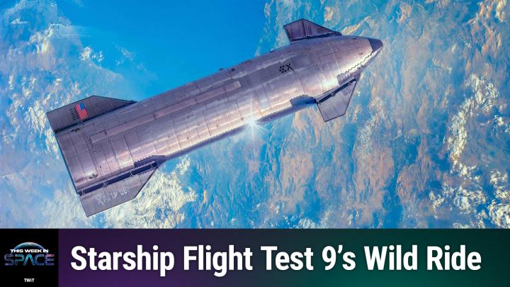 Episode 163 - Starship Flight Test 9