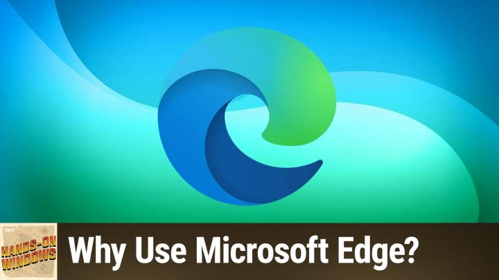 Why Use Microsoft Edge?